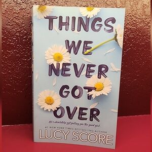 Things We Never Got Over By Lucy Score